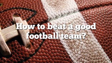 How to beat a good football team?