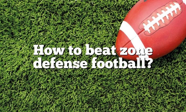 How to beat zone defense football?