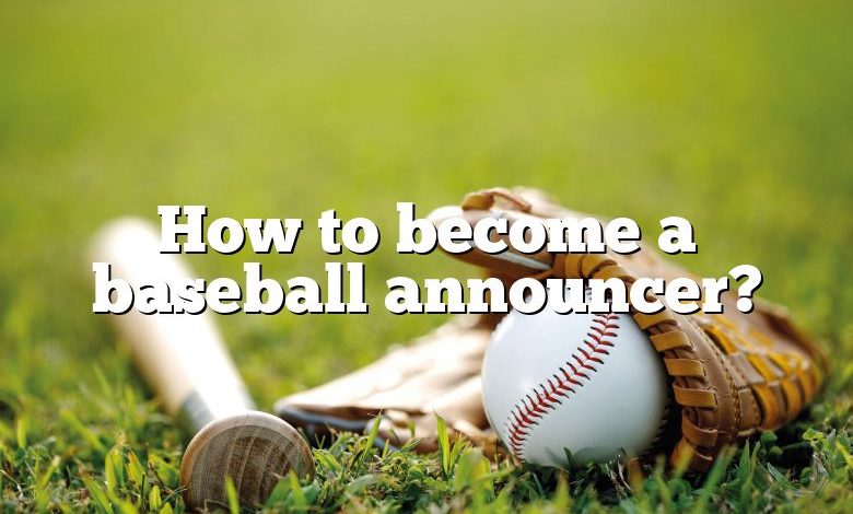 How to become a baseball announcer?