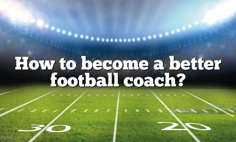 How to become a better football coach?