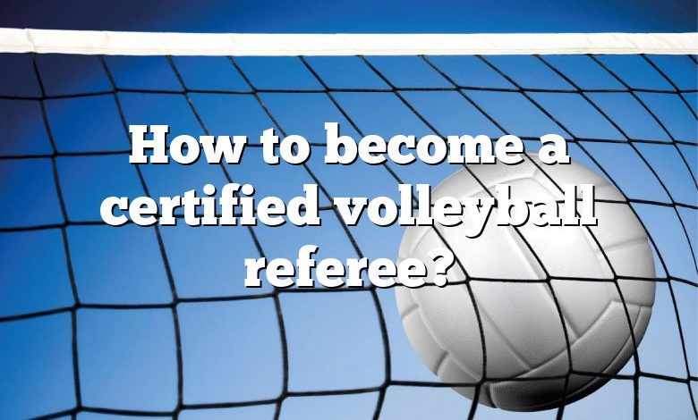 How to become a certified volleyball referee?