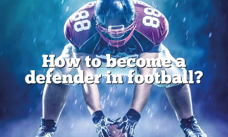 How to become a defender in football?