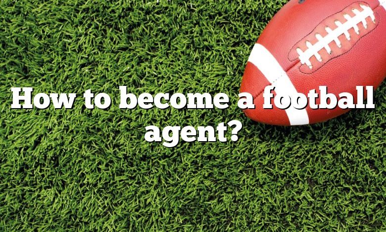 how-to-become-a-football-agent-dna-of-sports