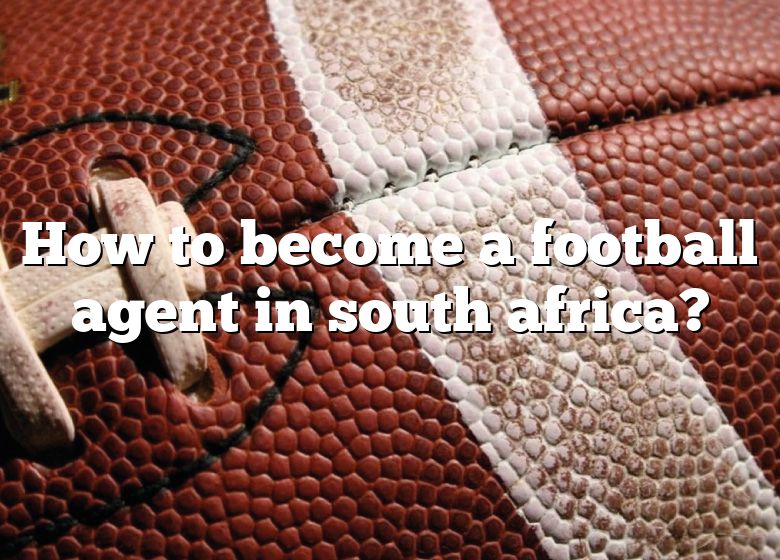 How To Become A Football Agent In South Africa