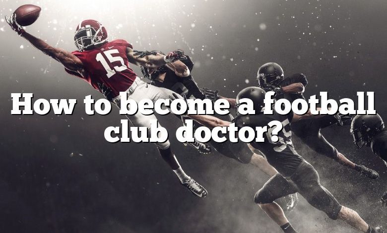 How to become a football club doctor?