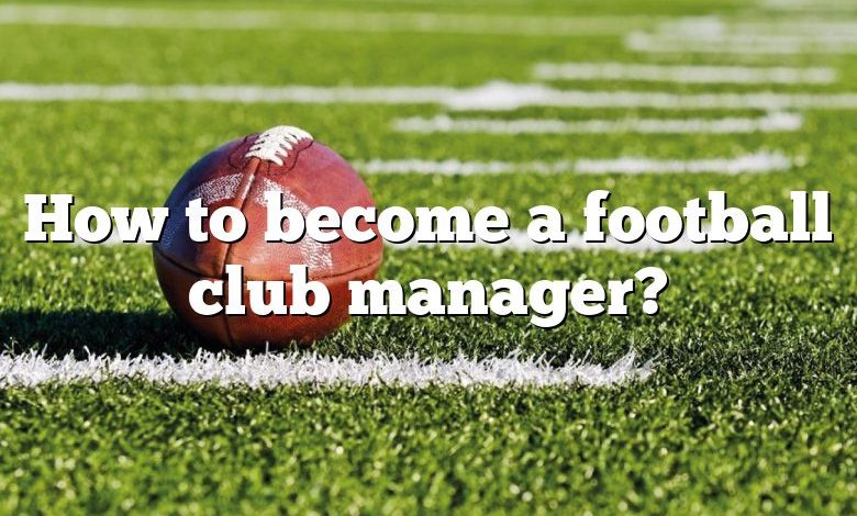 How to become a football club manager?