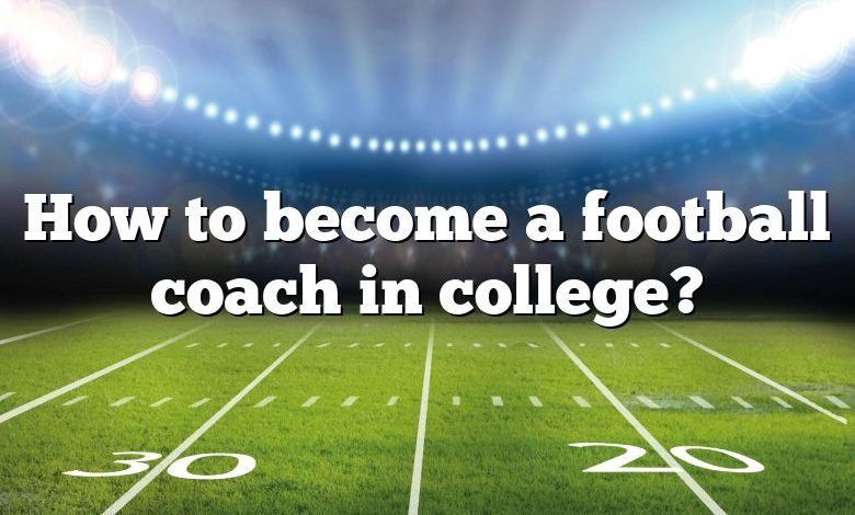 How to become a football coach in college?