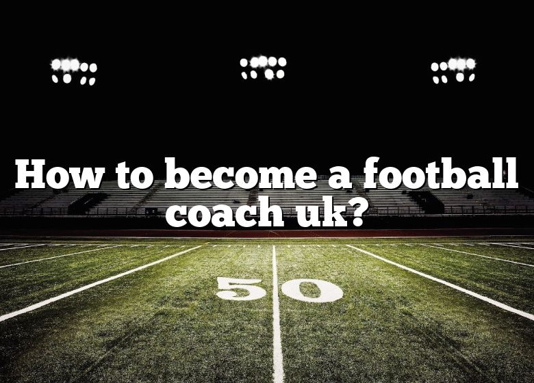 How To Become A Football Coach Uk