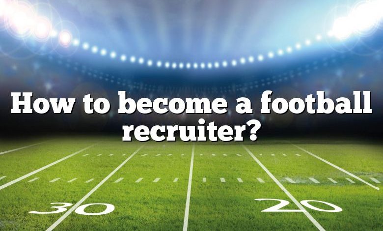 How to become a football recruiter?