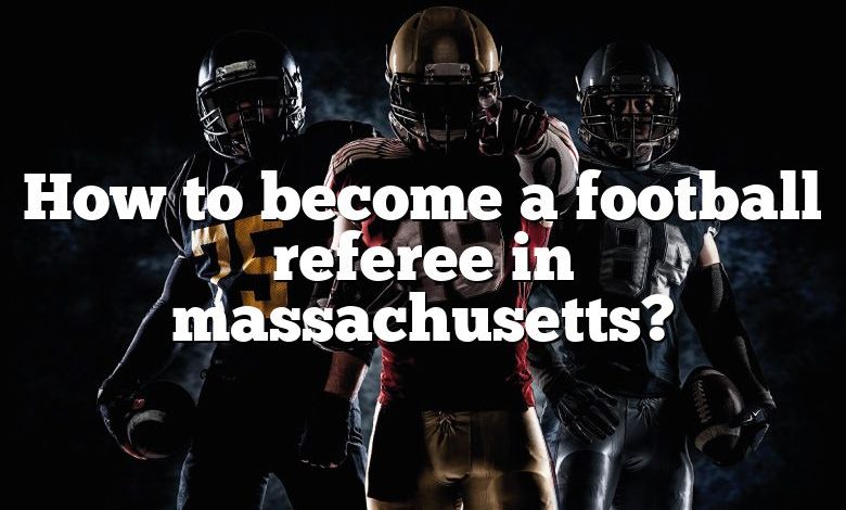 How to become a football referee in massachusetts?