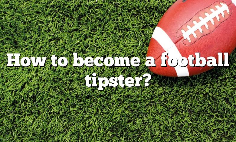 How to become a football tipster?