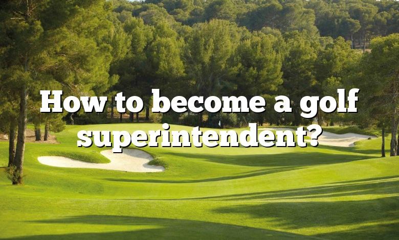 How to become a golf superintendent?