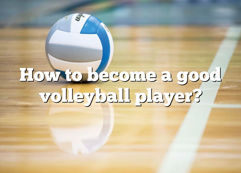 how-to-become-a-good-volleyball-player-dna-of-sports