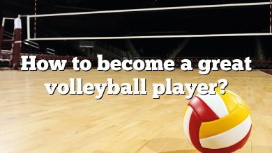 How to become a great volleyball player?