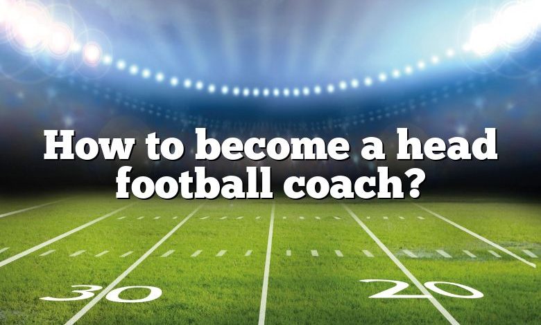 How to become a head football coach?