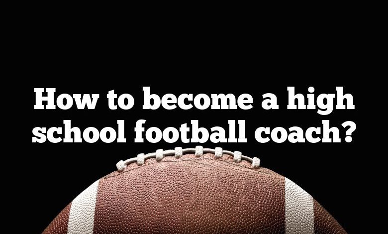 How to become a high school football coach?