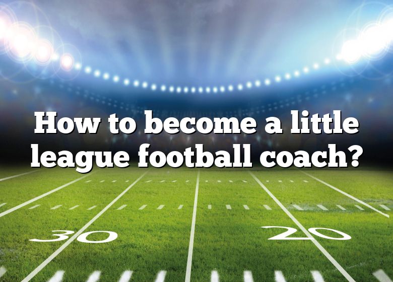 how-to-become-a-little-league-football-coach-dna-of-sports