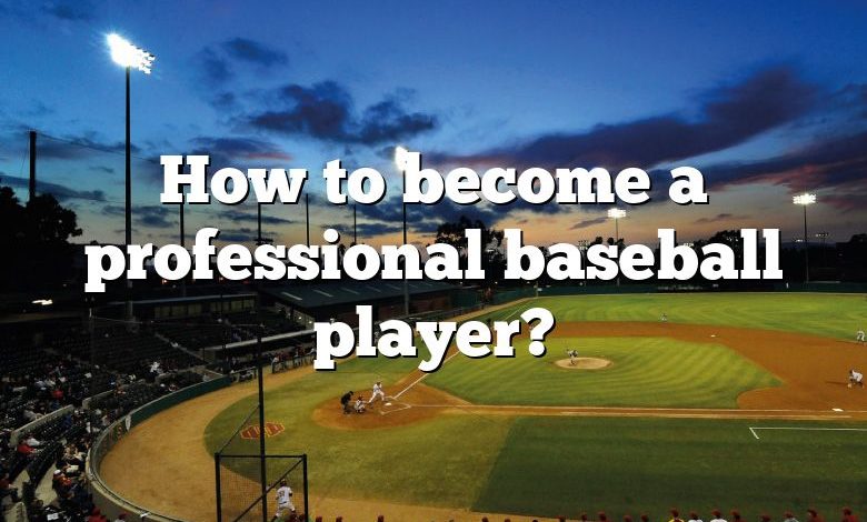 How to become a professional baseball player?