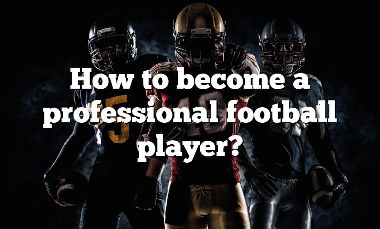 How to become a professional football player?