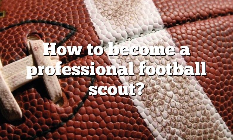 How to become a professional football scout?