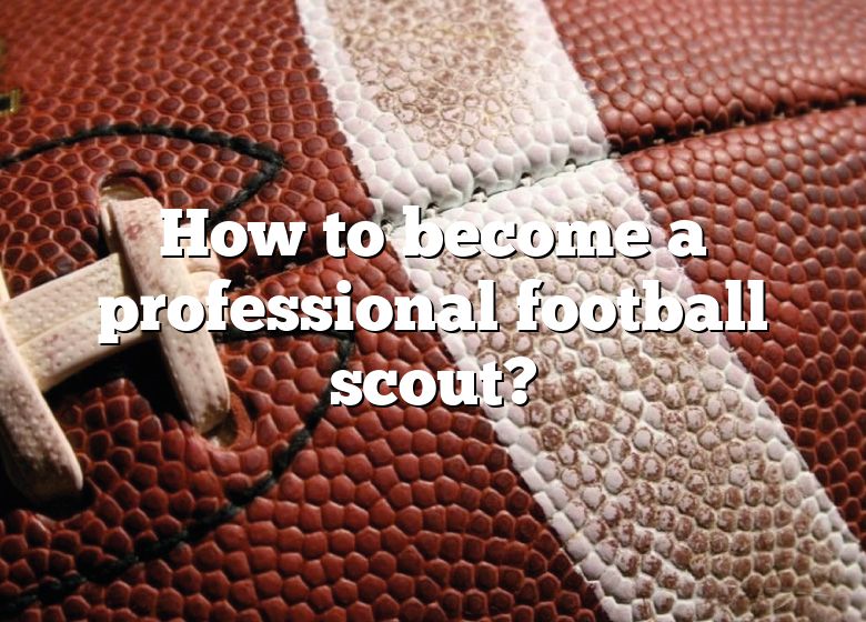 how-to-become-a-professional-football-scout-dna-of-sports