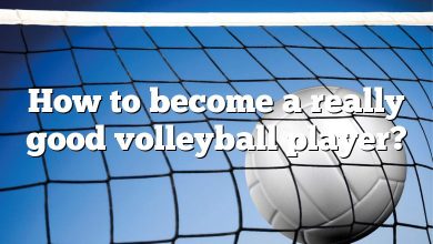 How to become a really good volleyball player?