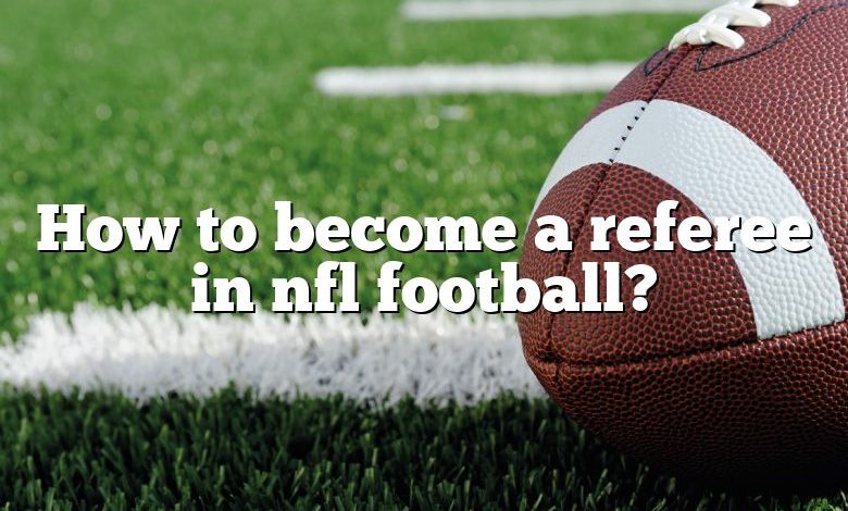 How to become a referee in nfl football?