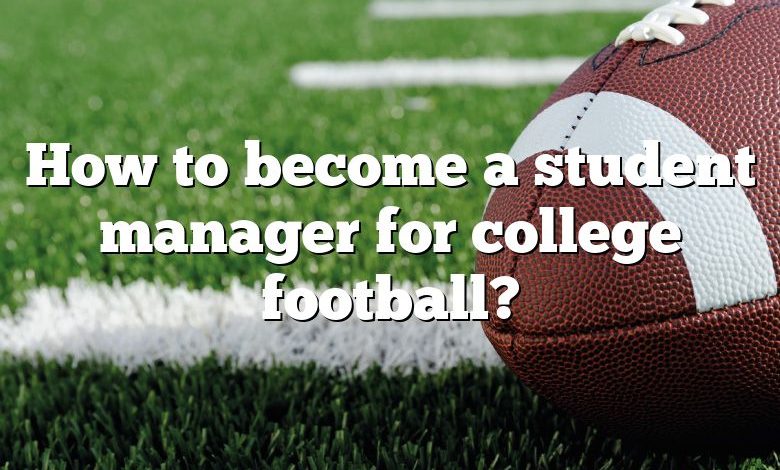 How to become a student manager for college football?