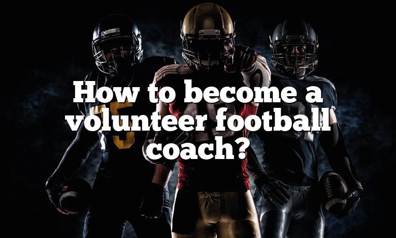 How to become a volunteer football coach?