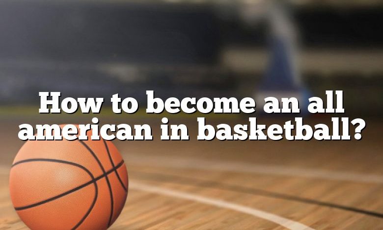 How to become an all american in basketball?