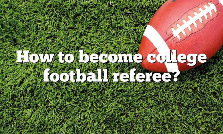 How to become college football referee?