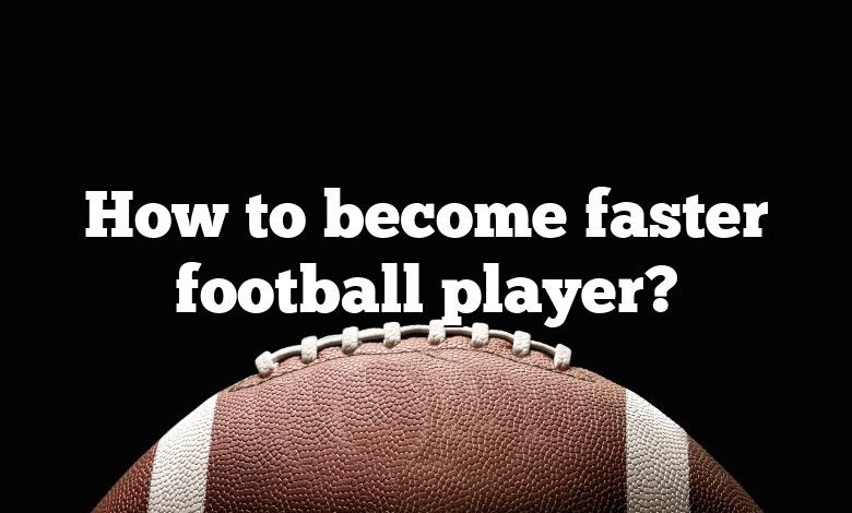 How to become faster football player?