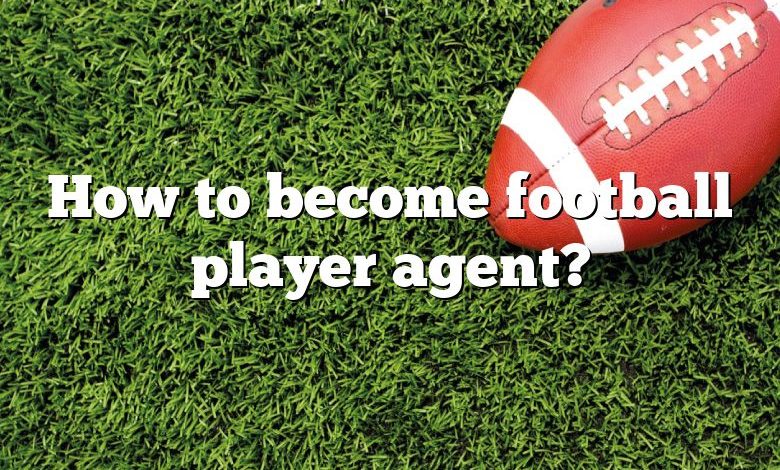 How to become football player agent?