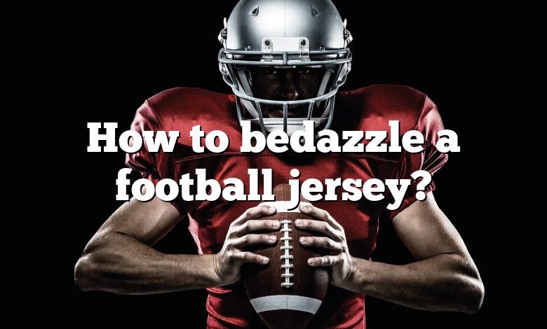 How to bedazzle a football jersey?