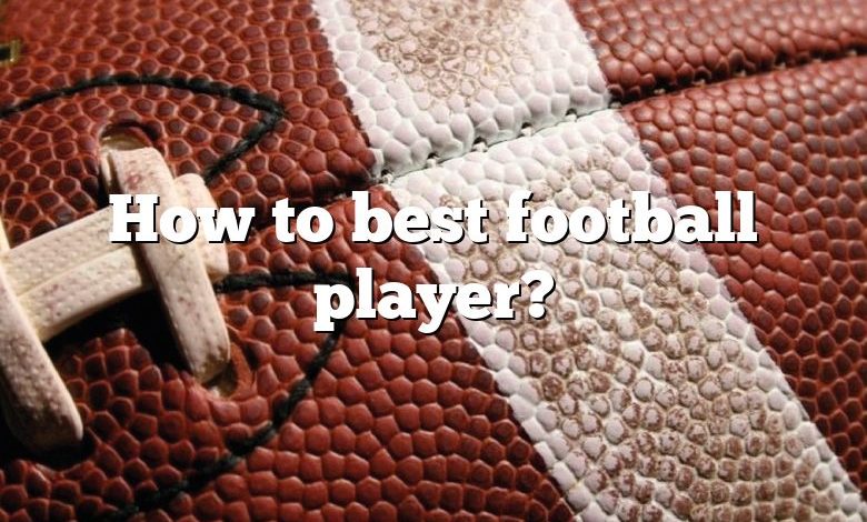 How to best football player?