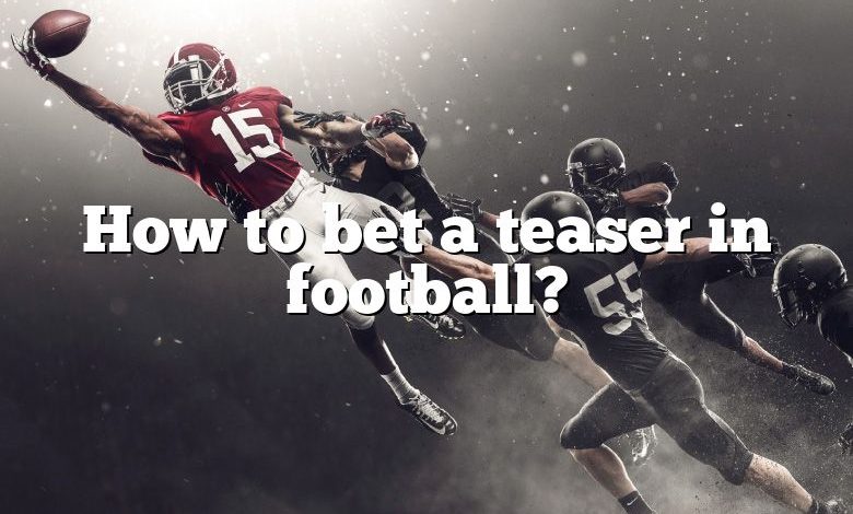 How to bet a teaser in football?