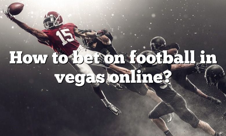 How to bet on football in vegas online?