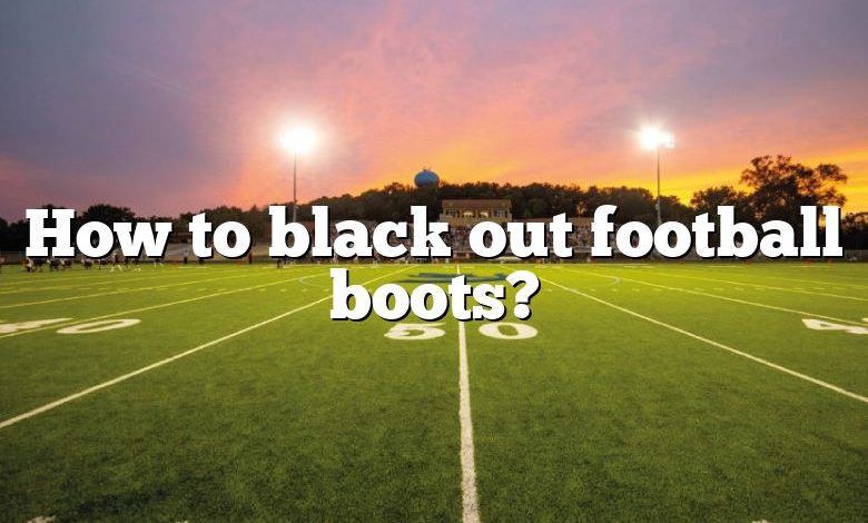 How to black out football boots?