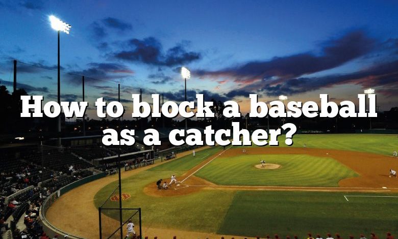 How to block a baseball as a catcher?