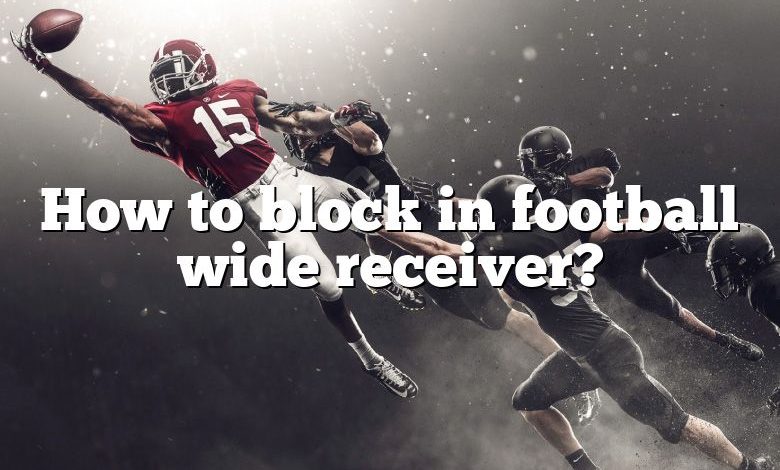 How to block in football wide receiver?