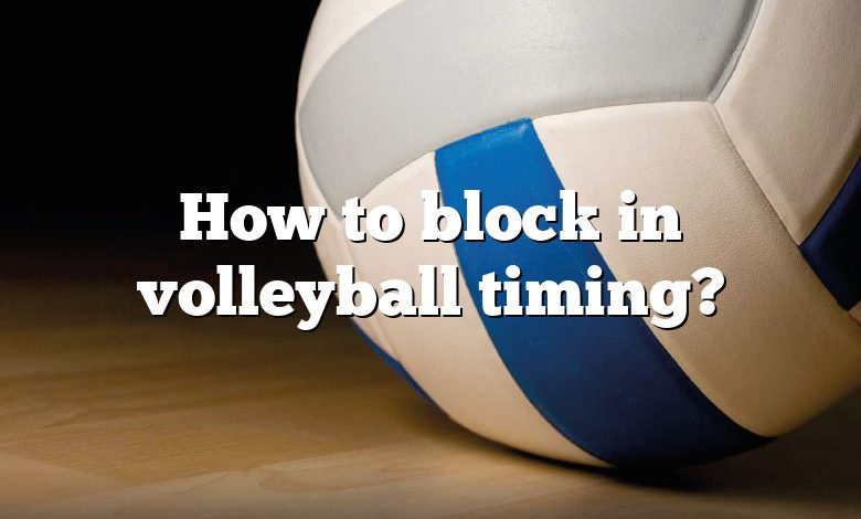 How to block in volleyball timing?