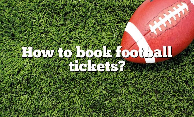 How to book football tickets?