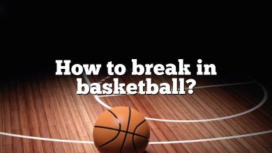 How to break in basketball?