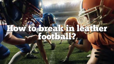 How to break in leather football?