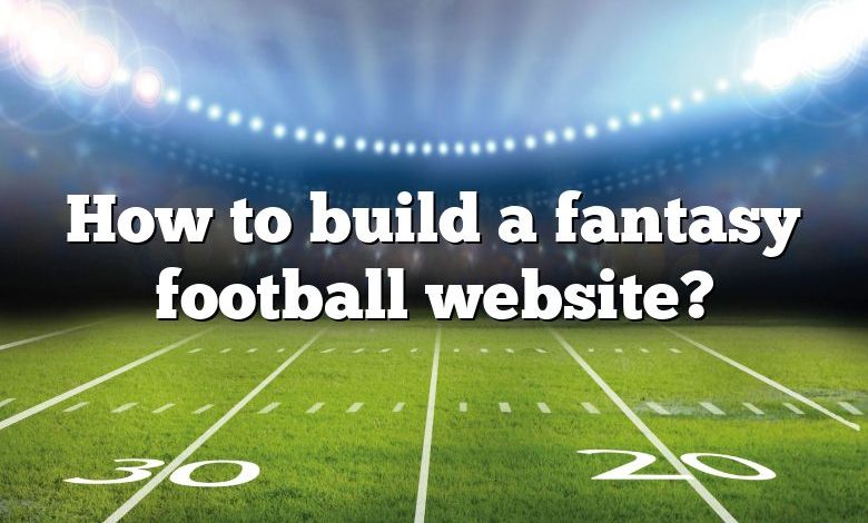 How to build a fantasy football website?