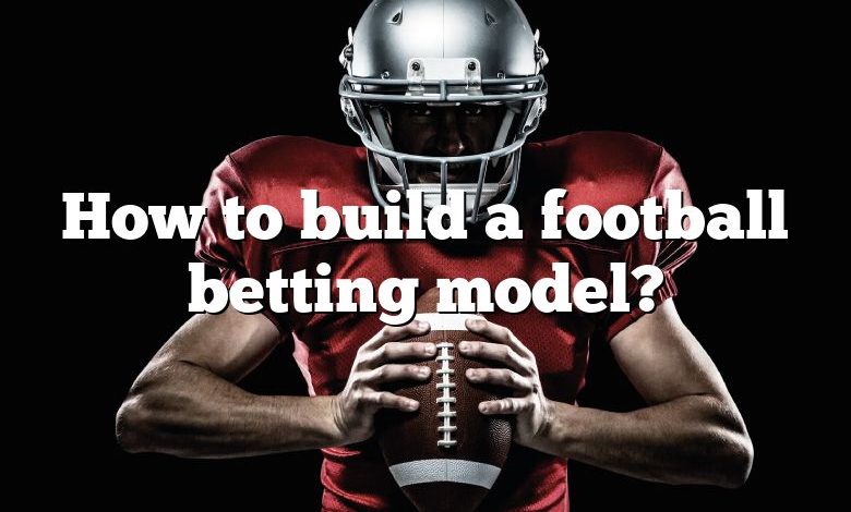 How to build a football betting model?