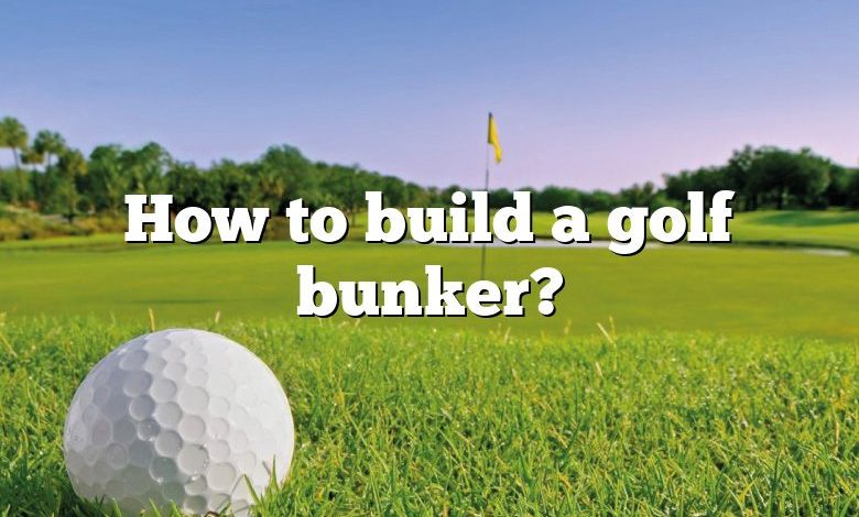 how-to-build-a-golf-bunker-dna-of-sports