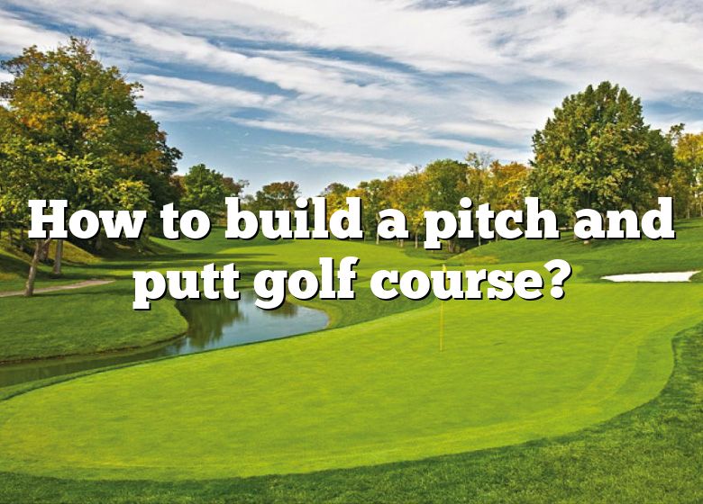 How To Build A Pitch And Putt Golf Course? | DNA Of SPORTS