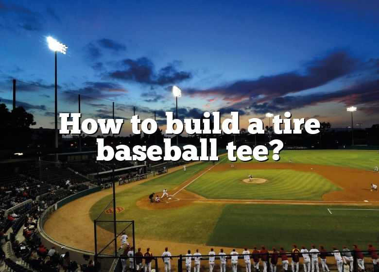 how-to-build-a-tire-baseball-tee-dna-of-sports