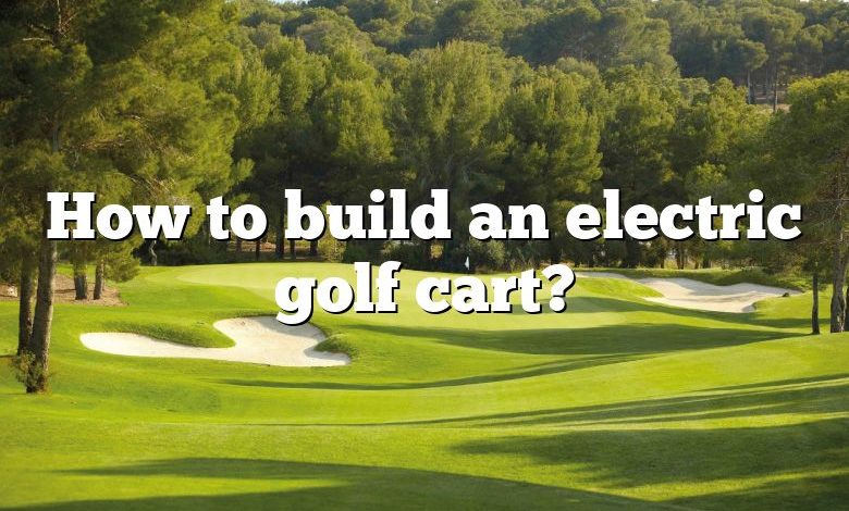 How to build an electric golf cart?